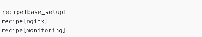 Three lines of text starting with the word recipe with the first line saying recipe base setup, the second one saying recipe nginx and the last saying recipe monitoring